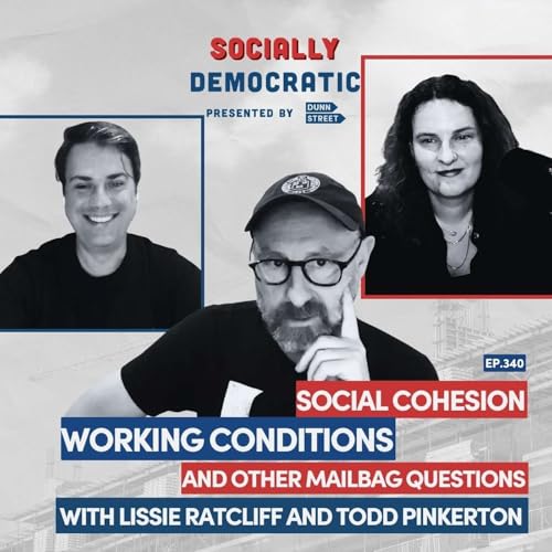 Ep. 340: Social Cohesion, Working Conditions, and Other Mailbag Questions with Todd Pinkerton and Lissie Ratcliff | Australia&rsquo;s Labor Podcast Podcast Por  arte de portada