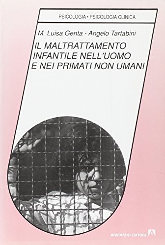 Il maltrattamento infantile nell'uomo e nei primati non uman