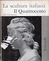 Il Quattrocento, La Scultura Italiana B0058E6SHM Book Cover