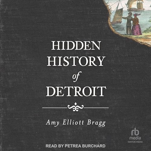 Audiobook: Hidden History of Detroit by Amy Elliott Bragg episode artwork