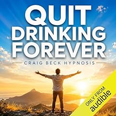 Quit Drinking Forever Audiobook By Craig Beck cover art