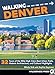 Walking Denver: 32 Tours of the Mile High City€™s Best Urban Trails, Historic Architecture, and Cultural Highlights