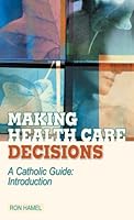 Making Health Care Decisions: A Catholic Guide: Introduction 0764814060 Book Cover