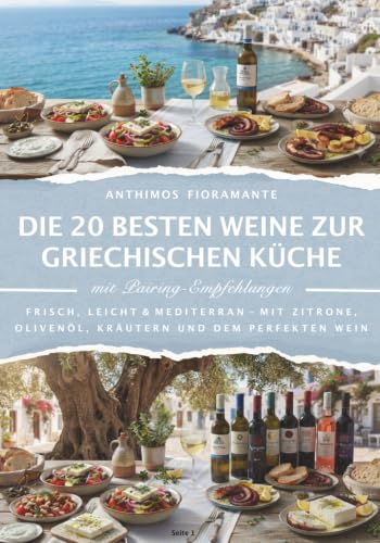 Die 20 besten Weine zur griechischen Küche: Frisch, leicht & mediterran – mit Zitrone, Olivenöl, Kräutern und dem passenden Wein (Die 20 besten Rezepte und der passende Wein) (German Edition) image 2