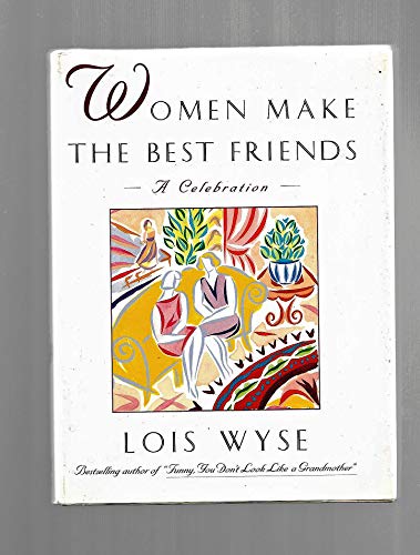 Women Make the Best Friends: A Celebration
