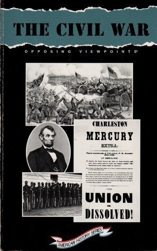 The Civil War: Opposing Viewpoints (American History Series)