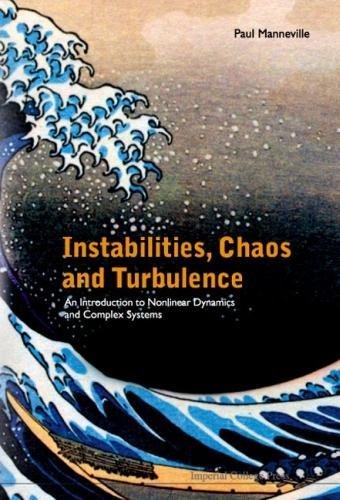 INSTABILITIES, CHAOS AND TURBULENCE: AN INTRODUCTION TO NONLINEAR DYNAMICS AND COMPLEX SYSTEMS