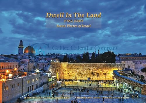 Galilee Calendars 2024-2025 Dwell in The Land - Messianic Calendar from Israel featuring Scenic Photos of Israel, 16-Months Sept 2024-Dec 2025