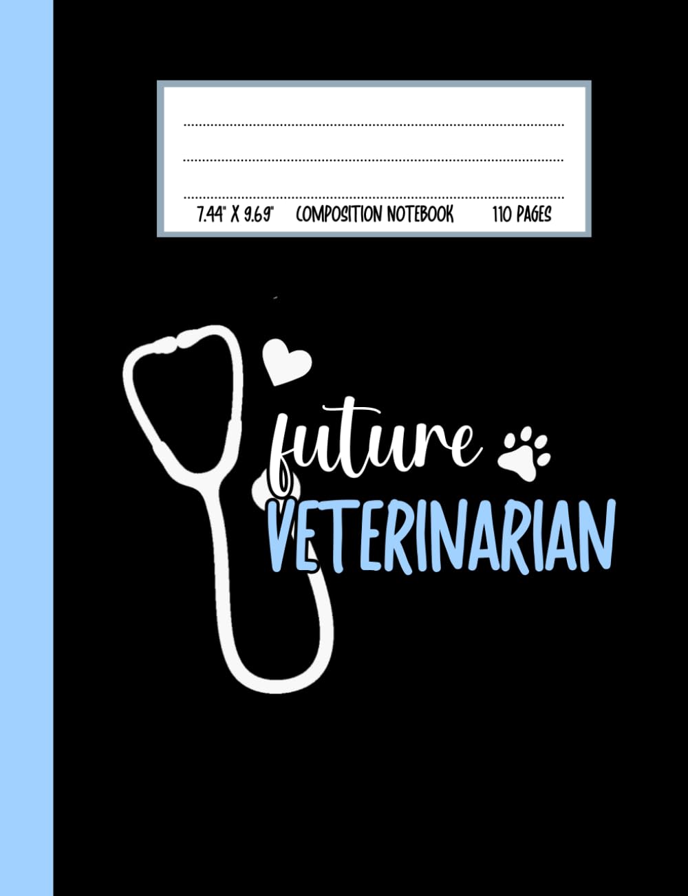 Future Veterinarian Composition Notebook: Cute Notebook Gift For Future Vets, Veterinary Students and Anyone Who Loves Animals