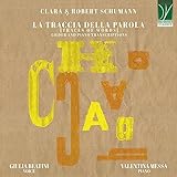 Clara & Robert Schumann: la traccia della parola (Traces of Words, Lieder and Piano Transcriptions)