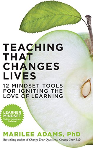 Teaching That Changes Lives: 12 Mindset Tools For Igniting The Love Of Learning #TOP2