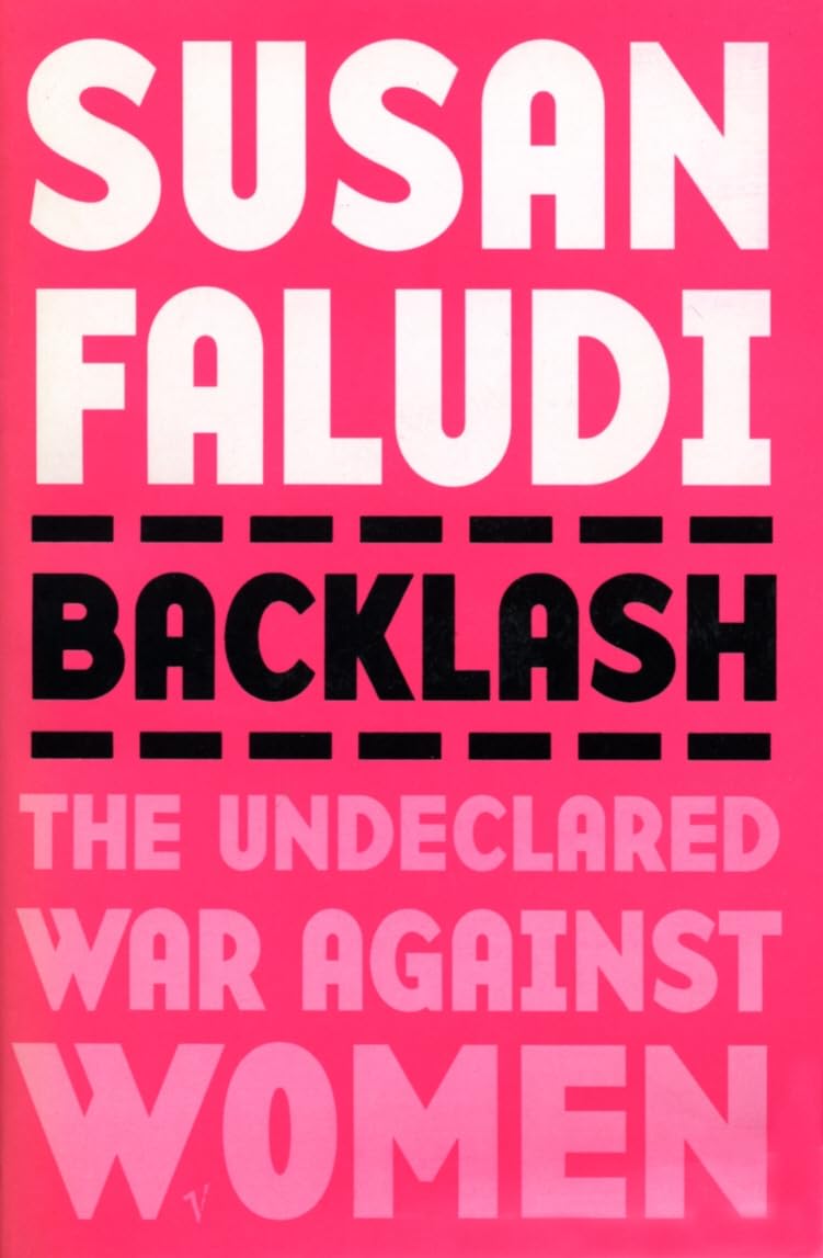 Backlash: The Undeclared War Against Women By Susan Faludi