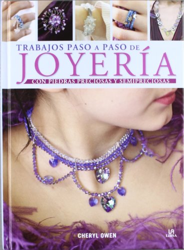 Trabajos Paso a Paso de Joyería: Con Piedras Preciosas y Semipreciosas (Manualidades y Complementos)