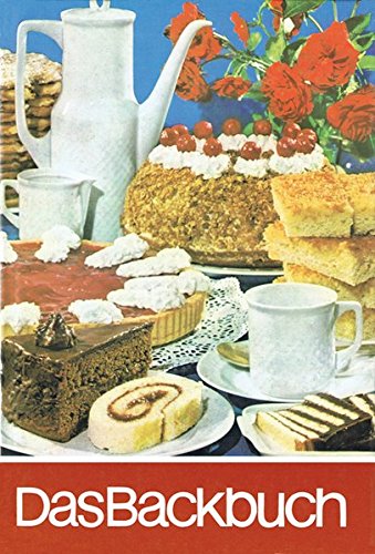 Das Backbuch. Reprint: Reprint der Ausgabe von 1974 Das Backbuch. Reprint: Reprint der Ausgabe von 1974