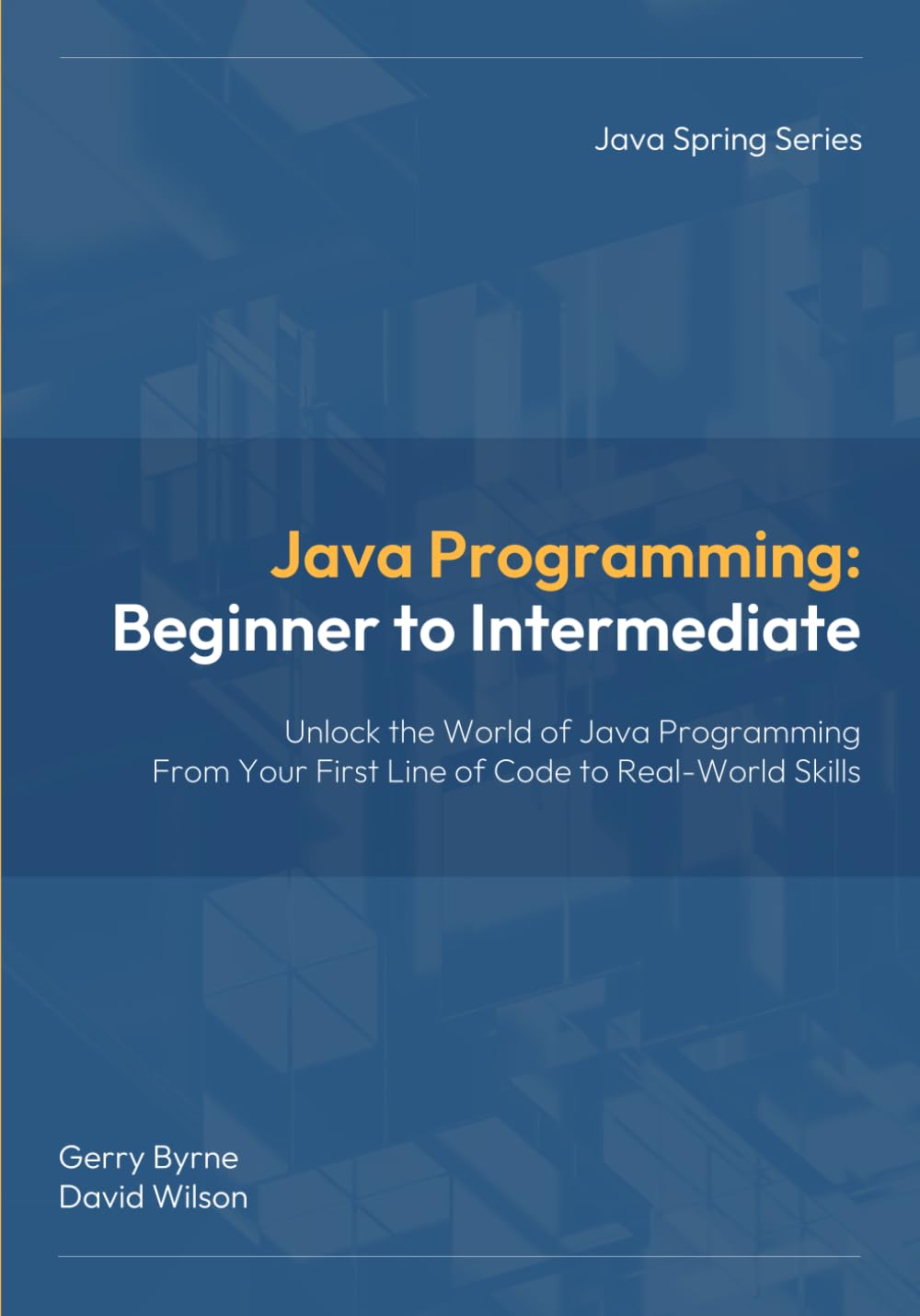 Java Programming: Beginner to Intermediate: Java Programming: Beginner to Intermediate — Learn Java Fast with Hands‑On Coding for Beginners, Students, and Career Changers (Java Spring Programming)