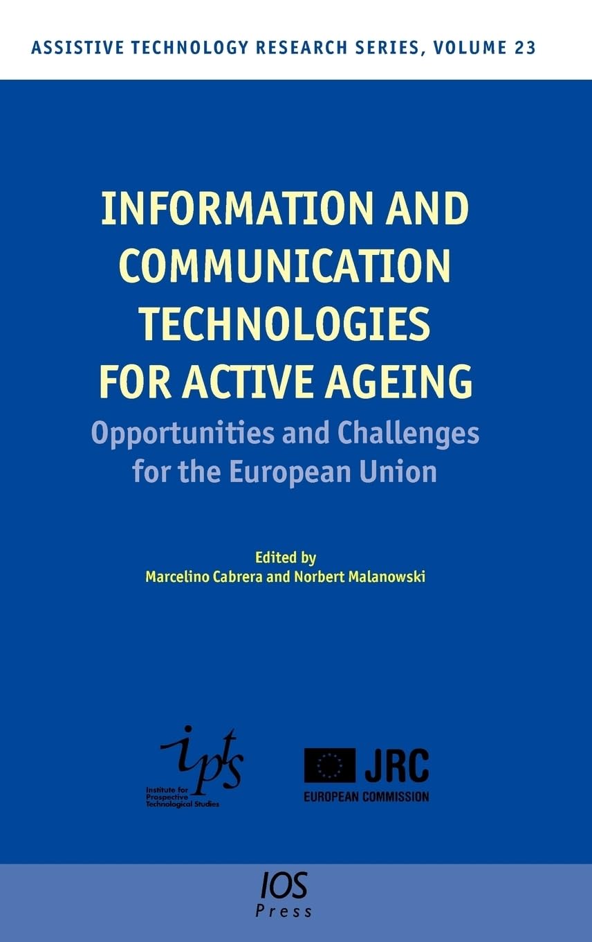 Buy Information and Communication Technologies for Active Ageing: Opportunities and Challenges for the European Union: v. 23 (Assistive Technology Research Series) — BookShops.in