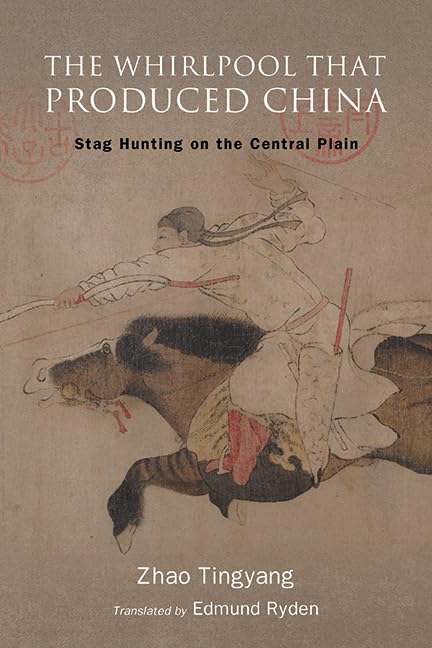 The Whirlpool That Produced China: Stag Hunting on the Central Plain (SUNY series in Chinese Philosophy and Culture)      Kindle Edition