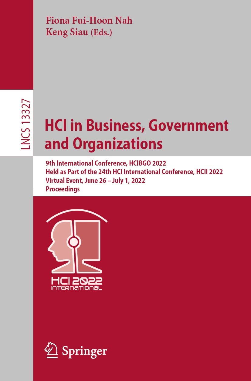 HCI in Business, Government and Organizations: 9th International Conference, HCIBGO 2022, Held as Part of the 24th HCI International Conference, HCII 2022, ... Science Book 13327) (English Edition)