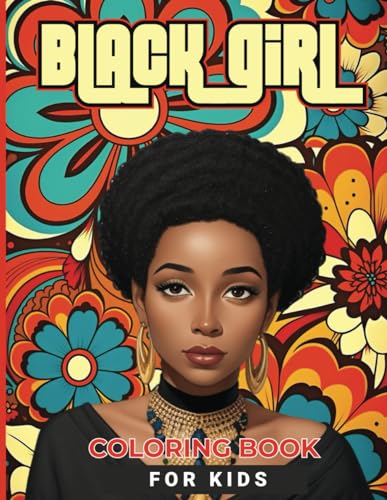 Black Girl Coloring Book: Cute Black Girl Coloring Book for Kids, Girls & Toddlers Ages 4 and Up.