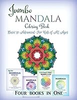 Jumbo Mandala Coloring Book: Basic to Advanced-For Kids of All Ages-Four Books in One 1682121844 Book Cover