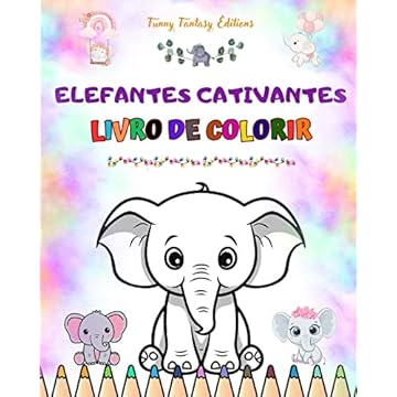 Capa do livro Elefantes cativantes Livro de colorir para crianças Cenas fofas de adoráveis elefantes e seus amigos: Elefantes encantadores que estimulam a criatividade e a diversão das crianças