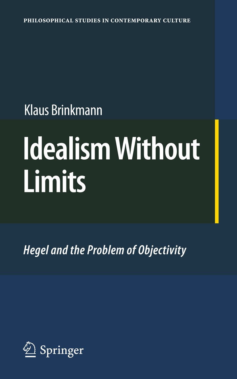 Amazon | Idealism Without Limits: Hegel and the Problem of Objectivity  (Philosophical Studies in Contemporary Culture) | Brinkmann, Klaus | ...