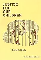 Justice for Our Children: An Examination of Juvenile Delinquent Rehabilitation Programs 0669017876 Book Cover