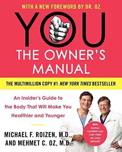 YOU: The Owner's Manual: An Insider’s Guide to the Body That Will Make You Healthier and Younger YOU: The Owner's Manual: An Insider’s Guide to the Body That Will Make You Healthier and Younger