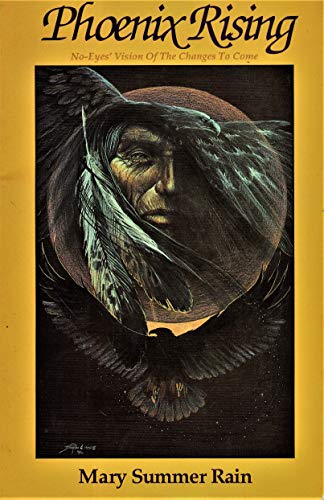 By Mary Summer Rain - Phoenix Rising: No-Eyes Vision of