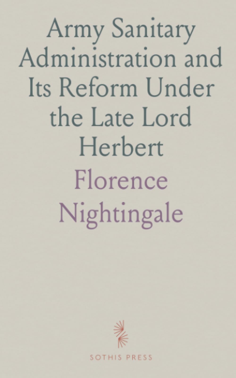 Army Sanitary Administration and Its Reform Under the Late Lord Herbert