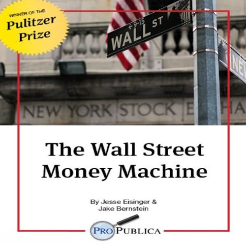 The Wall Street Money Machine Audiobook by Jesse Eisinger, Jake Bernstein