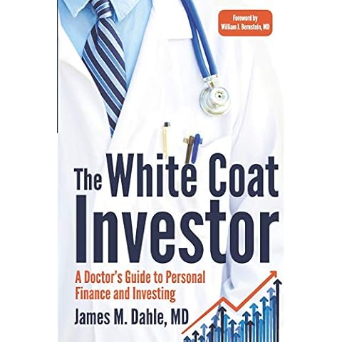 The White Coat Investor: A Doctor's Guide To Personal Finance And Investing Cover