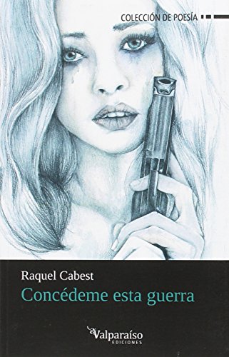 CONCÉDEME ESTA GUERRA (Colección de poesía)