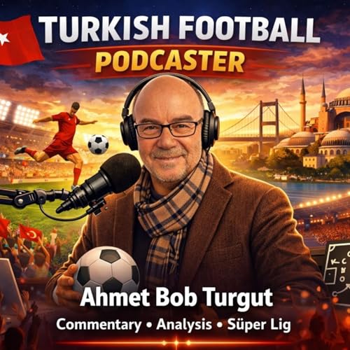 Turkish Football Podcast by Ahmet Bob Turgut Podcast Por  arte de portada
