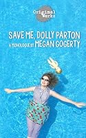 Save Me, Dolly Parton: A Monologue 1630920762 Book Cover