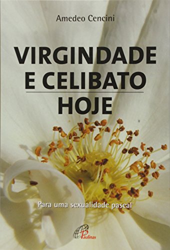 Virgindade e celibato, hoje: Para uma sexualidade pascal