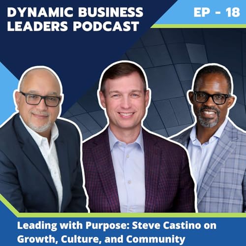 Page de couverture de EP.18 - Leading with Purpose: Steven Castino on Growth, Culture, and Community