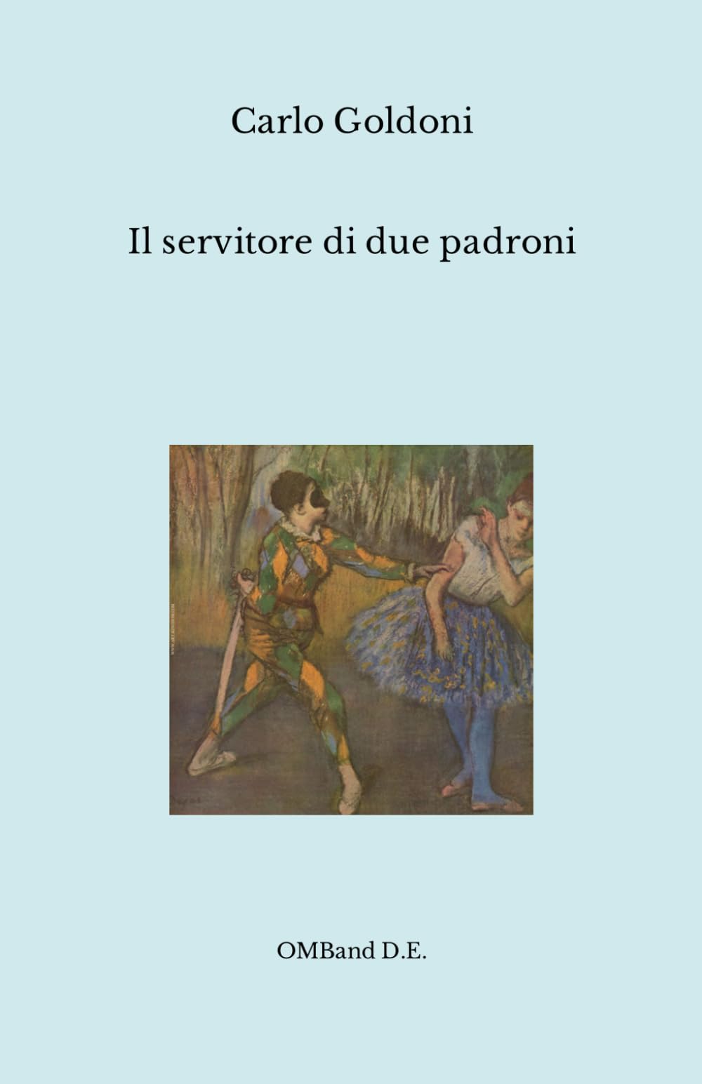 Il servitore di due padroni: (I capolavori del teatro italiano)