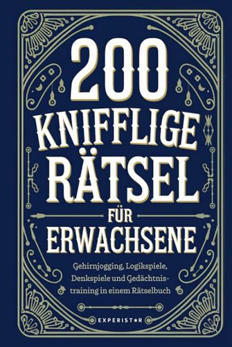 200 knifflige Rätsel für Erwachsene: Gehirnjogging, Logikspiele,...