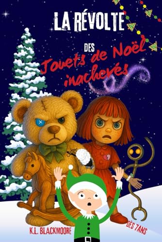 La révolte des Jouets de Noël inachevés: une histoire magique, mystérieuse et légèrement frissonnante pour les 7/12 ans.