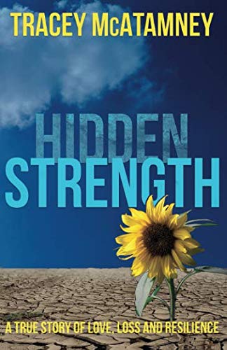 Hidden Strength: Love, Loss and Resilience