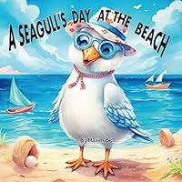 A Seagull's Day at the Beach: Adventures by the Shore : A Delightful Nursery Rhyme Journey (Nursery Rhymes Book) B0CFCRMXKQ Book Cover