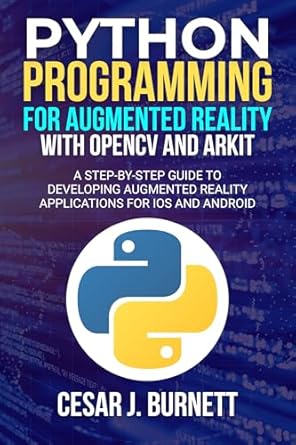 PYTHON PROGRAMMING FOR AUGMENTED REALITY WITH OPENCV AND ARKIT: A Step ...