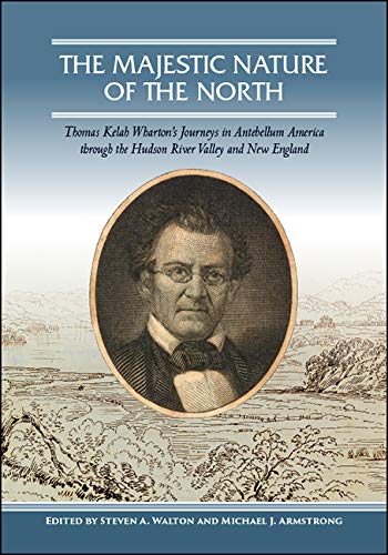 The Majestic Nature of the North: Thomas Kelah Wharton’s Journeys in Antebellum America through the Hudson River Valley and New England