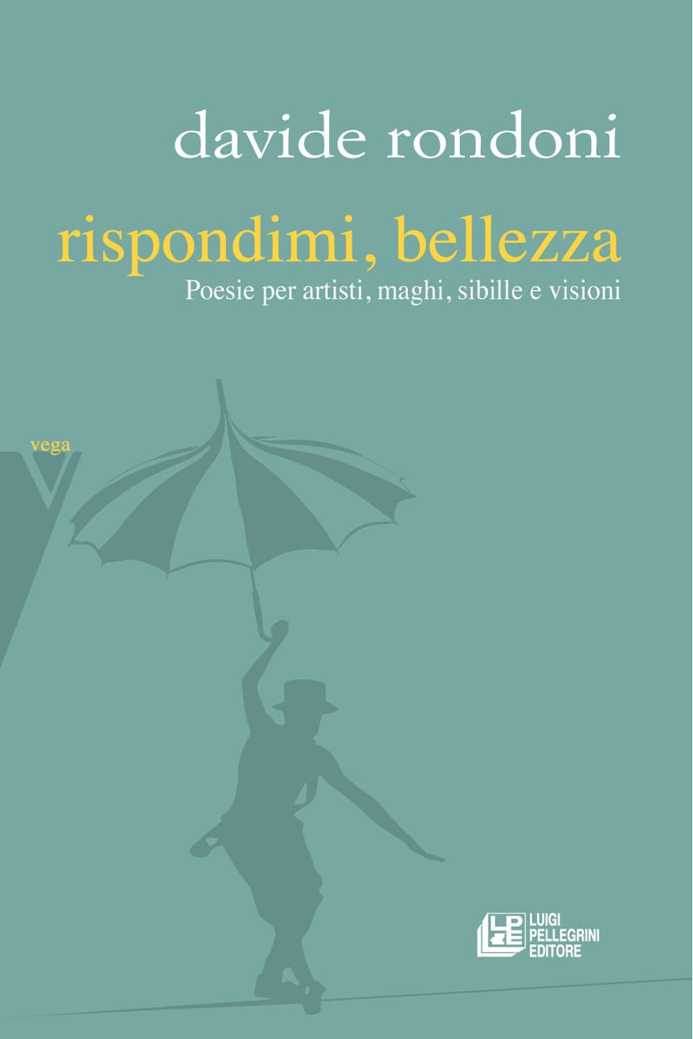Rispondimi, Bellezza. Poesie Per Artisti, Maghi, Sibille E Visioni - 4