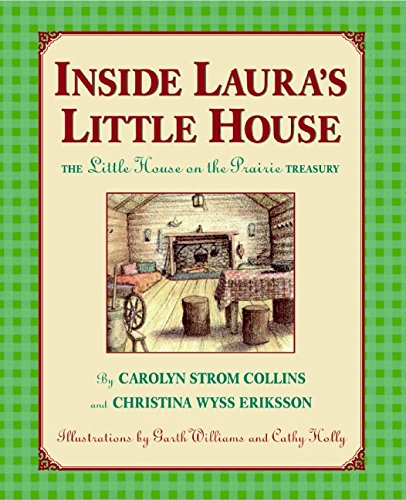 Inside Laura's Little House: The Little House on the Prairie Treasury (Little House Nonfiction) Inside Laura's Little House: The Little House on the Prairie Treasury (Little House Nonfiction)