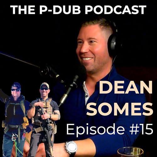 Mountaineer and Adventurer Dean Somes | P-Dub Podcast Episode 15
