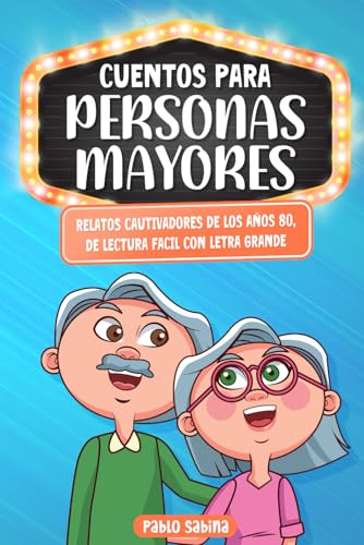 Cuentos Para Personas Mayores: Relatos Cautivadores de los Años 80, de Lectura Fácil con Letra Grande: libro regalo para persona mayor, ideal para adultos mayores 50 60 70 80 años