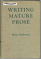Writing mature prose;: The mastery of sentence structure B0007DVF7C Book Cover