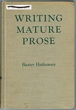 Hardcover Writing mature prose;: The mastery of sentence structure Book
